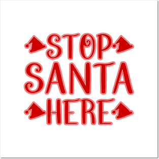 Stop Santa Here Posters and Art